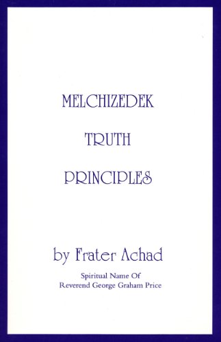 Stock image for Melchizedek Truth Principles: From the Ancient Mystical White Brotherhood for sale by ThriftBooks-Dallas