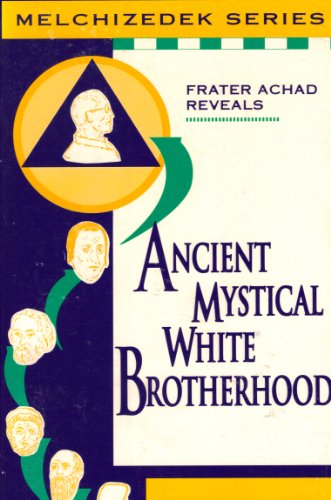 Ancient Mystical White Brotherhood (Malchizedek Series) - Achad, Frater