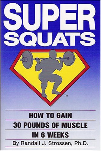 Imagen de archivo de Super Squats: How to Gain 30 Pounds of Muscle in 6 Weeks a la venta por BooksRun