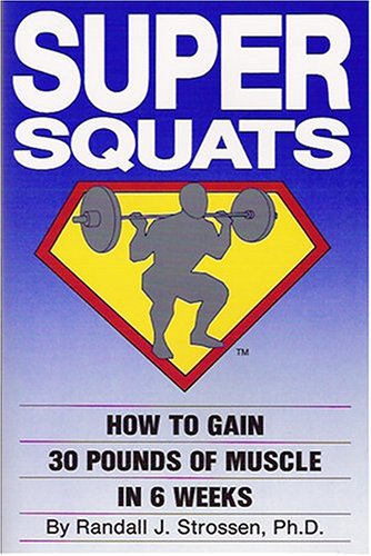 Stock image for Super Squats: How to Gain 30 Pounds of Muscle in 6 Weeks for sale by HPB-Diamond