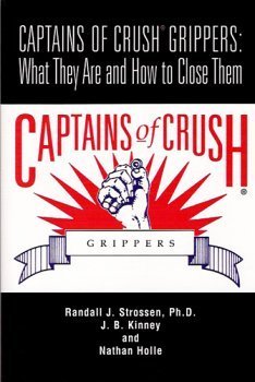 Imagen de archivo de Captains of Crush Grippers: What They Are and How to Close Them a la venta por BooksRun