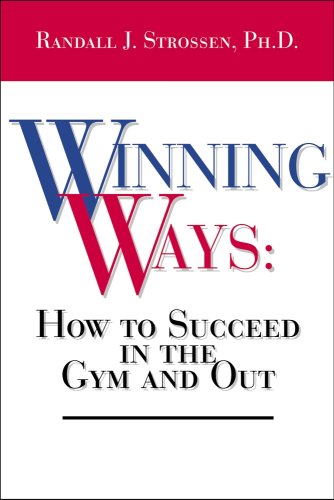 Imagen de archivo de Winning Ways: How To Succeed In The Gym And Out a la venta por Front Cover Books