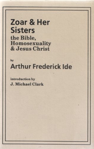 Stock image for ZOAR & HER SISTERS: Homosexuality, the Bible and Jesus Christ for sale by David H. Gerber Books (gerberbooks)
