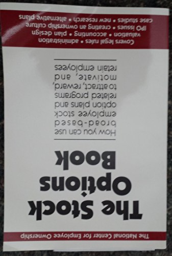 Imagen de archivo de The Stock Options Book : How You Can Use Broad-Based Employee Stock Option Plans and Related Programs to Attract, Reward, Motivate, and Retain Employees a la venta por Better World Books