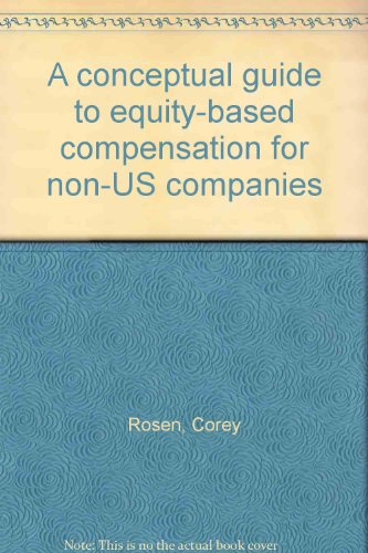 A conceptual guide to equity-based compensation for non-US companies (9780926902732) by Rosen, Corey