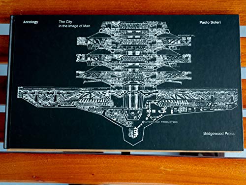 9780927015158: Arcology - the City in the Image of Man [Hardcover] by Paolo Soleri