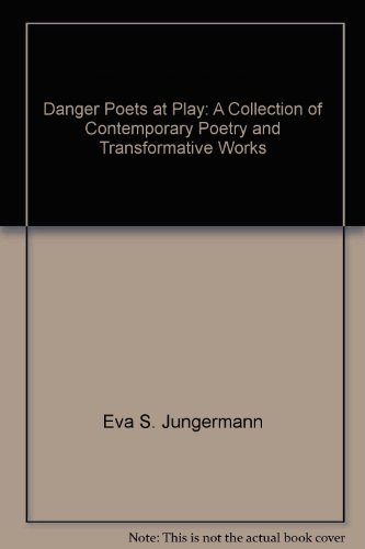 Stock image for Danger, Poets at Play: A Collection of Contemporary Poetry and Transformative Works for sale by ThriftBooks-Atlanta
