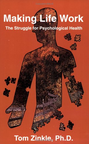 Stock image for Making Life Work : The Struggle for Psychological Health for sale by Better World Books: West