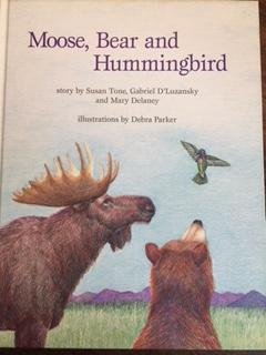 Imagen de archivo de Moose, Bear & Hummingbird a la venta por ThriftBooks-Atlanta