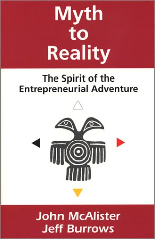 Imagen de archivo de Myth to Reality: The Spirit of the Entrepreneurial Adventure a la venta por Bookmans