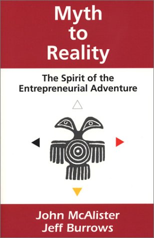 Stock image for Myth to Reality: The Spirit of the Entrepreneurial Adventure for sale by Bookmans