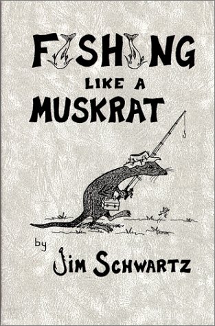 Stock image for Fishing like a Muskrat for sale by Willis Monie-Books, ABAA