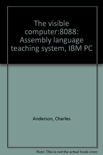9780927036023: The visible computer:8088: Assembly language teaching system, IBM PC