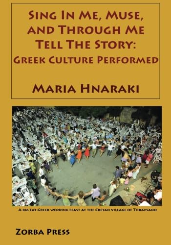 Imagen de archivo de Sing In Me Muse, and Through Me Tell The Story: Greek Culture Performed a la venta por Book Deals