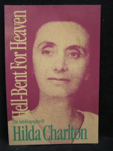 Imagen de archivo de Hell-Bent for Heaven: The Autobiography of Hilda Charlton (The Golden Quest Series, V. 5) a la venta por Wonder Book