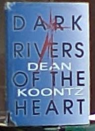 Dark Rivers Of The Heart - Signed & Numbered #318/500 (9780927389099) by KOONTZ, Dean