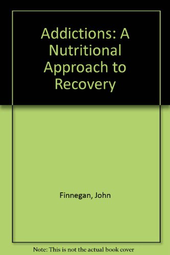 Stock image for Addictions: A Nutritional Approach to Recovery for sale by ThriftBooks-Atlanta