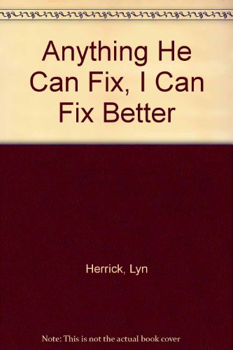 Beispielbild fr Anything He Can Fix, I Can Fix Better zum Verkauf von Open Books