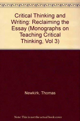 Stock image for Critical Thinking and Writing: Reclaiming the Essay (Monographs on Teaching Critical Thinking, Vol 3) for sale by Dailey Ranch Books