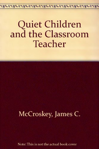 Quiet Children and the Classroom Teacher (9780927516273) by McCroskey, James C.; Richmond, Virginia P.