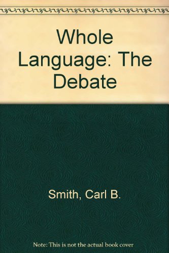 9780927516396: Whole Language: The Debate