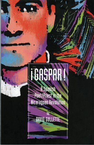 Stock image for Gaspar!: A Spanish Poet/Priest in the Nicaraguan Revolution (English and Spanish Edition) for sale by Books Unplugged