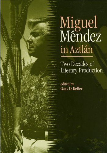Stock image for Miguel Mendez in Aztlan: Two Decades of Literary Production for sale by Bookmans
