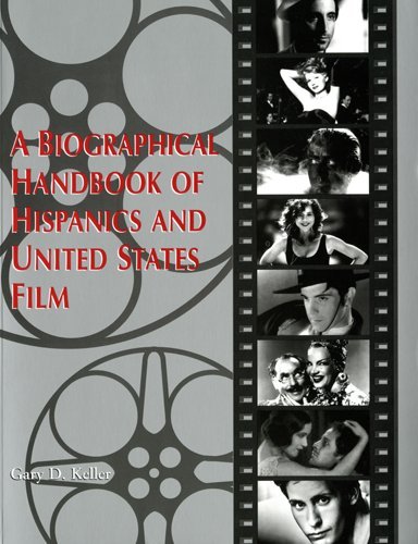 A Biographical Handbook of Hispanics and United States Film