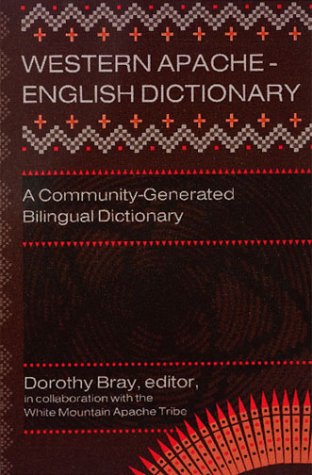 Stock image for Western Apache-English Dictionary: A Community-Generated Bilingual Dictionary (English and Apache Languages Edition) for sale by Books of the Smoky Mountains