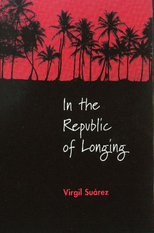 In the Republic of Longing: Poems (9780927534895) by Virgil Suarez