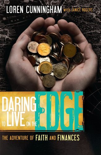 Stock image for Daring to Live on the Edge: The Adventure of Faith and Finances (From Loren Cunningham) for sale by SecondSale