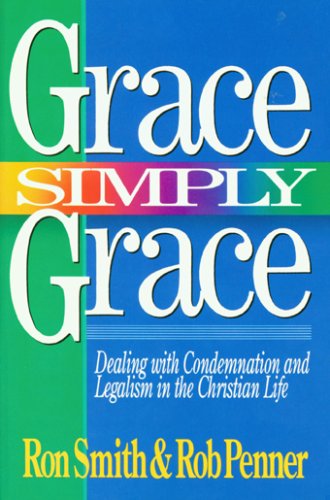 Stock image for Grace Simply Grace: Dealing with Condemnation and Legalism in the Christian Life for sale by SecondSale