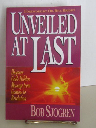 Stock image for Unveiled at Last: Discover God's Hidden Message from Genesis to Revelation (out of print) for sale by Orion Tech