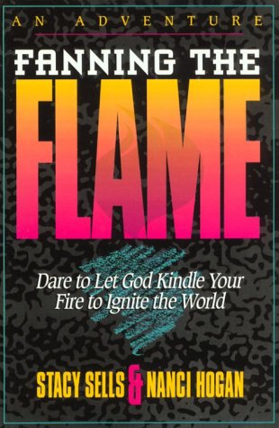 Beispielbild fr Fanning the Flame: Dare to Let God Kindle Your Fire to Ignite the World zum Verkauf von Wonder Book