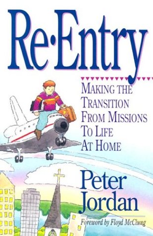 Beispielbild fr Re-Entry : Making the Transition from Missions to Life at Home zum Verkauf von Better World Books