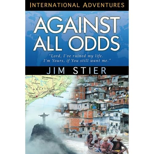 Stock image for Against All Odds (True Adventure Missions) (True Adventure Missions S.): International Adventures for sale by WorldofBooks