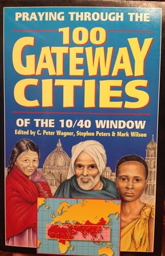 Imagen de archivo de Praying Through the 100 Gateway Cities of the 10/40 Window a la venta por ThriftBooks-Atlanta