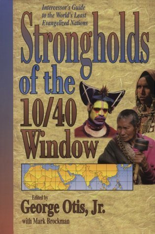 Stock image for Strongholds of the 10 40 Window: Intercessor"s Guide to the World"s Least Evangelized Nations for sale by Wonder Book