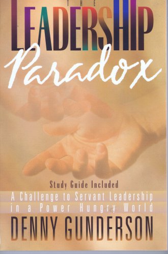 9780927545877: The Leadership Paradox: A Challenge to Servant Leadership in a Power-hungry World