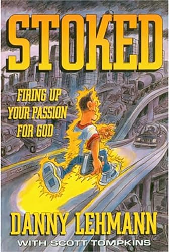 Stock image for Stoked: Firing Up Your Passion for God for sale by SecondSale