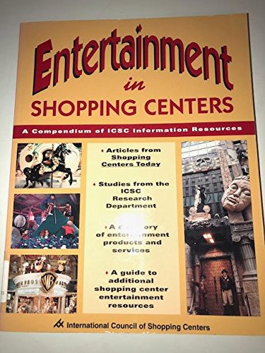 Entertainment in shopping centers: A compendium of ICSC information resources (9780927547635) by International Council Of Shopping Centers