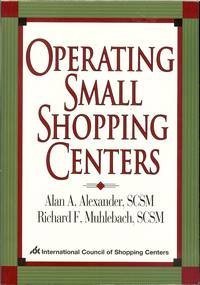 Operating Small Shopping Centers (9780927547710) by Alan A. Alexander; Richard F. Muhlebach