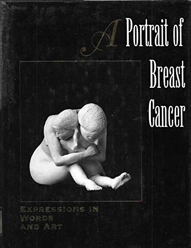 Stock image for A Portrait of Breast Cancer: Expressions in Words & Art for sale by Half Price Books Inc.