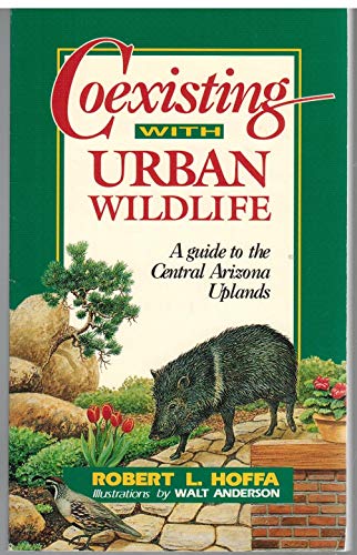 9780927579070: Coexisting with urban wildlife: A guide to the central Arizona uplands