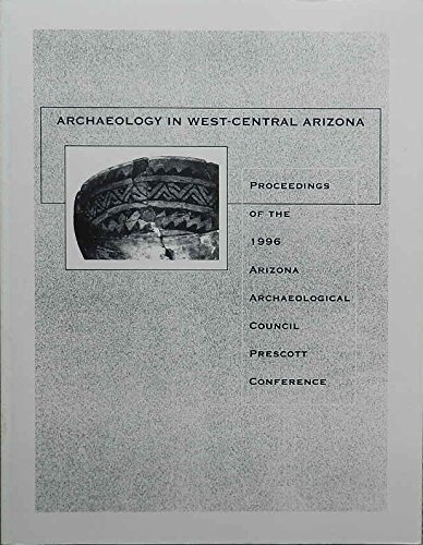 Stock image for Archaeology in West-Central Arizona: Proceedings of the 1996 Arizona Archaeological Council Prescott Conference for sale by Sunny Day Books