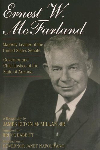 Stock image for Ernest W. McFarland: Majority Leader of the United States Senate, Governor and Chief Justice of the State of Arizona for sale by SecondSale