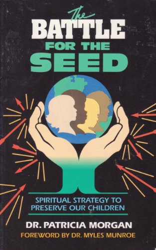 Stock image for The Battle for the Seed: Spiritual Strategy to Preserve Our Children for sale by ThriftBooks-Dallas