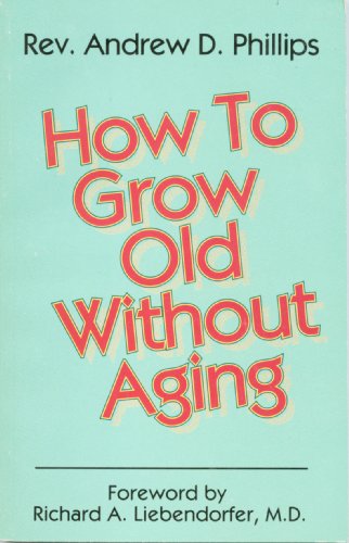 Stock image for How to Grow Old Without Aging for sale by SecondSale