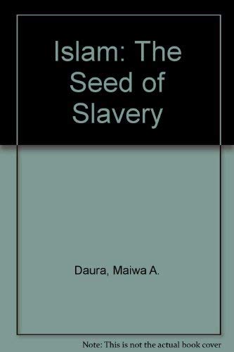 9780927936910: Islam: The Seed of Slavery