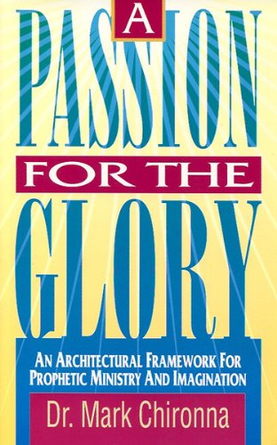 Stock image for A Passion for the Glory: An Architectural Framework For Prophetic Ministry And Imagination for sale by Better World Books